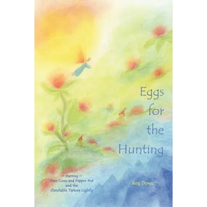 Eggs for the Hunting: starring Pine Cone and Pepper Pot and the illimitable Tiptoes Lightly - Paperback
