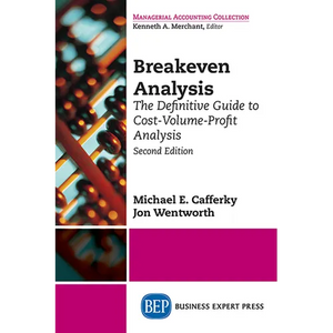 Breakeven Analysis: The Definitive Guide to Cost-Volume-Profit Analysis, Second Edition - Paperback