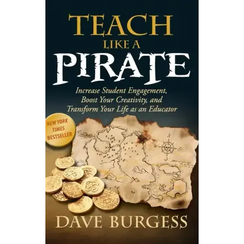 Teach Like a Pirate: Increase Student Engagement, Boost Your Creativity, and Transform Your Life as an Educator - Hardcover