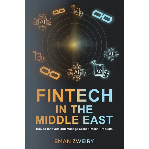 Fintech in the Middle East: How to Innovate and Manage Great Fintech Products - Paperback