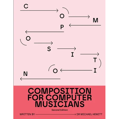 Composition for Computer Musicians: Second Edition - Paperback