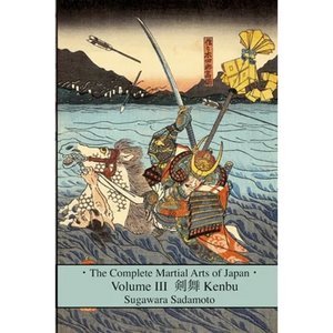 The Complete Martial Arts of Japan Volume Three: Kenbu - Paperback