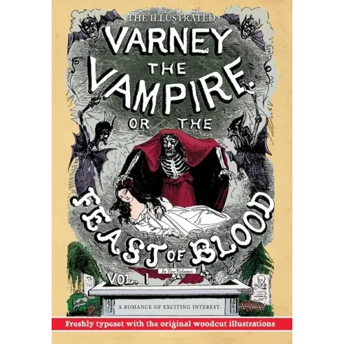 The Illustrated Varney the Vampire; or, The Feast of Blood - In Two Volumes - Volume I: A Romance of Exciting Interest - Original Title: Varney the Va - Paperback