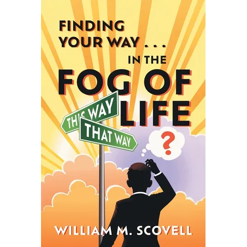 Finding Your Way . . . In the Fog of Life - Paperback