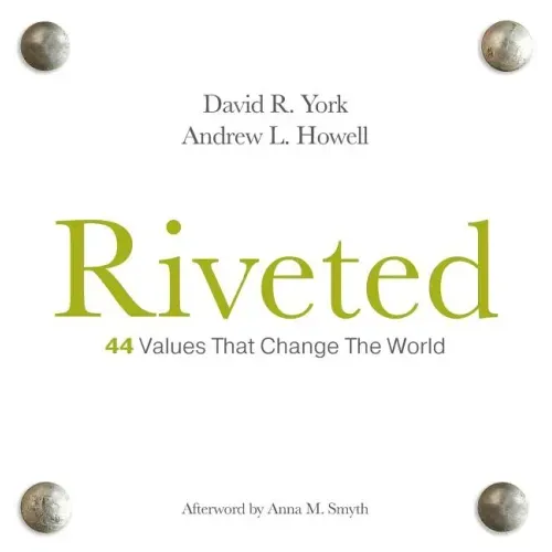 Riveted: 44 Values that Change the World - Hardcover