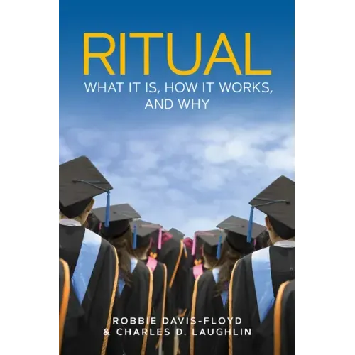 Ritual: What It Is, How It Works, and Why