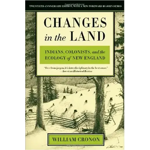 Changes in the Land: Indians, Colonists, and the Ecology of New England - Paperback