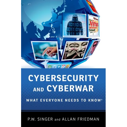 Cybersecurity and Cyberwar: What Everyone Needs to Know(r) - Paperback