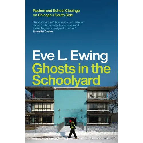 Ghosts in the Schoolyard: Racism and School Closings on Chicago's South Side - Paperback