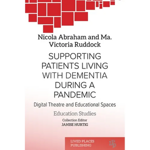 Supporting patients living with dementia during a pandemic: Digital theatre and educational spaces - Paperback