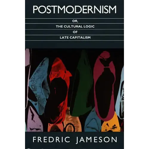 Postmodernism, Or, the Cultural Logic of Late Capitalism - Paperback