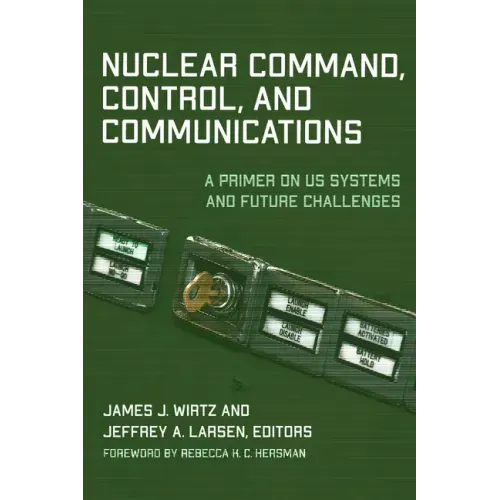 Nuclear Command, Control, and Communications: A Primer on US Systems and Future Challenges