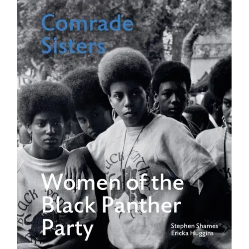 Comrade Sisters: Women of the Black Panther Party - Hardcover
