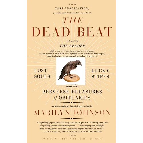 The Dead Beat: Lost Souls, Lucky Stiffs, and the Perverse Pleasures of Obituaries - Paperback