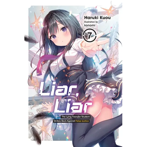 Liar, Liar, Vol. 7: The Lying Transfer Student Strikes Back Against False Justice - Paperback