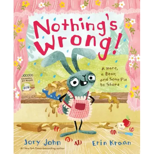Nothing's Wrong!: A Hare, a Bear, and Some Pie to Share - Hardcover
