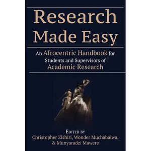 Research Made Easy: An Afrocentric Handbook for Students and Supervisors of Academic Research - Paperback
