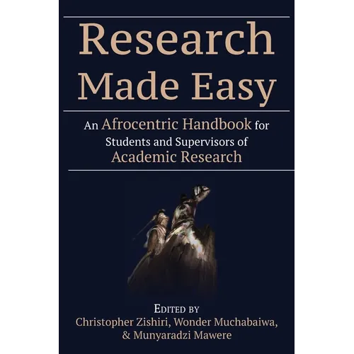 Research Made Easy: An Afrocentric Handbook for Students and Supervisors of Academic Research - Paperback