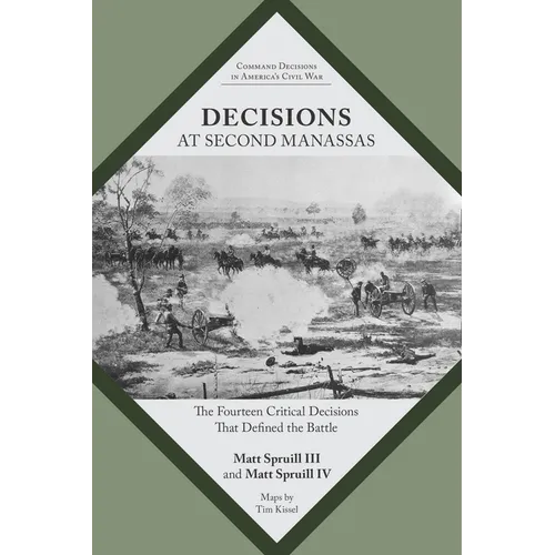 Decisions at Second Manassas: The Fourteen Critical Decisions That Defined the Battle - Paperback