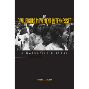 The Civil Rights Movement in Tennessee: A Narrative History - Paperback