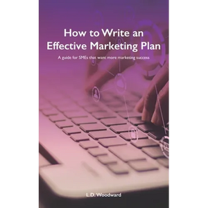 How to Write an Effective Marketing Plan: A guide for SMEs that want more marketing success - Paperback