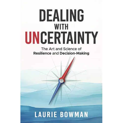 Dealing with Uncertainty: The art and science of resilience and decision-making - Paperback