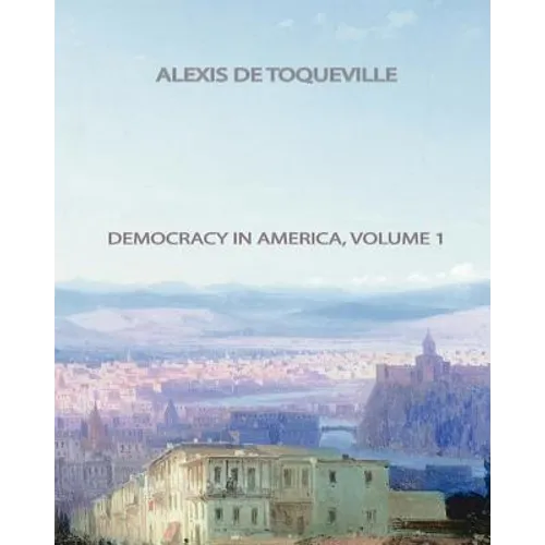 Democracy In America, Volume 1 - Paperback