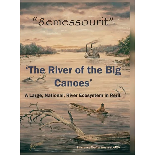 "8emessourit" 'The River of the Big Canoes': A Large, National, River Ecosystem in Peril - Hardcover