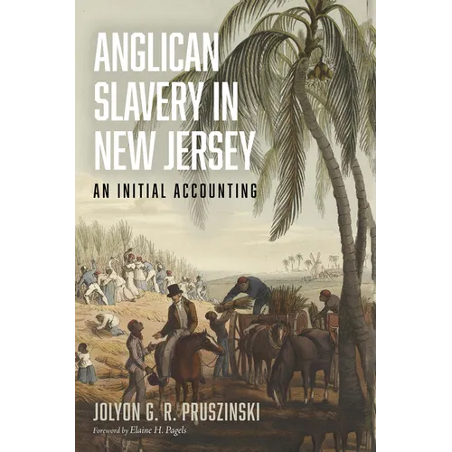 Anglican Slavery in New Jersey: An Initial Accounting - Hardcover