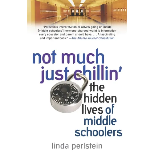 Not Much Just Chillin': The Hidden Lives of Middle Schoolers - Paperback
