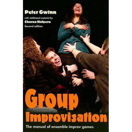 Group Improvisation: The Manual of Ensemble Improv Games - Paperback