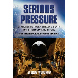 Serious Pressure: Standing Between Life and Death for Stratospheric Flyers - Paperback
