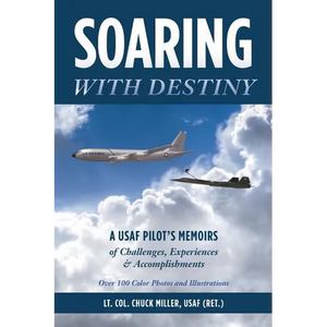 Soaring with Destiny: A USAF Pilot's Memoirs of Challenges, Experiences & Accomplishments - Paperback