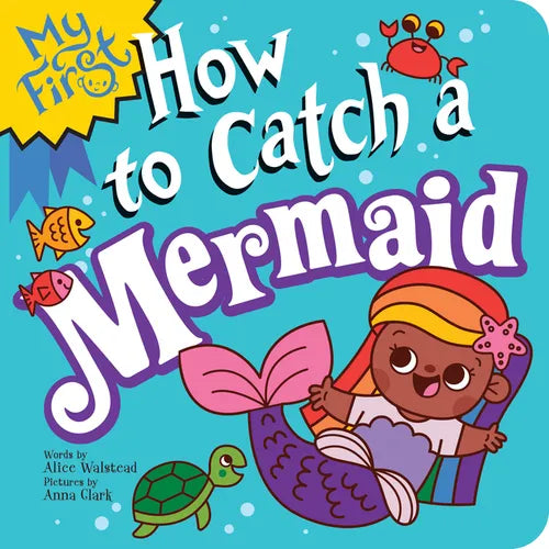 My First How to Catch a Mermaid - Board Book