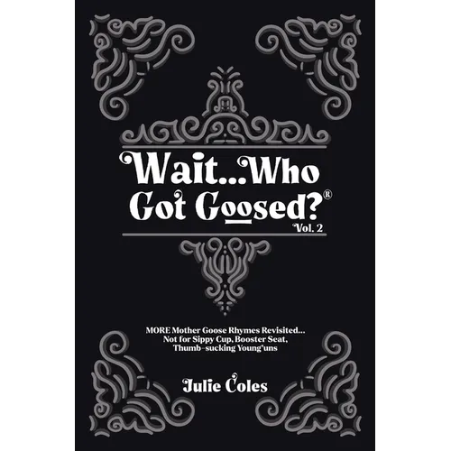 Wait...Who Got Goosed(TM) Vol. 2 - Paperback