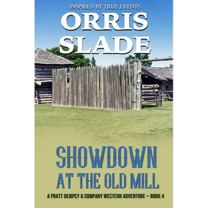 Showdown at the Old Mill: A Pratt Dempcy & Company Western Adventure - Book 4 - Paperback