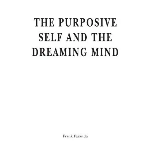 The Purposive Self and the Dreaming Mind - Paperback