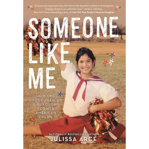 Someone Like Me: How One Undocumented Girl Fought for Her American Dream - Paperback