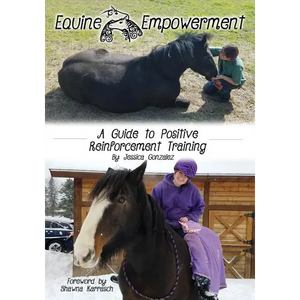 Equine Empowerment: A Guide To Positive Reinforcement Training - Paperback
