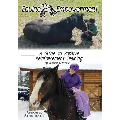 Equine Empowerment: A Guide To Positive Reinforcement Training - Paperback