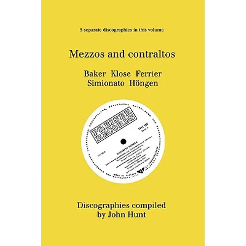 Mezzo and Contraltos. 5 Discographies. Janet Baker, Margarete Klose, Kathleen Ferrier, Giulietta Simionato, Elisabeth Höngen. [1998]. - Paperback