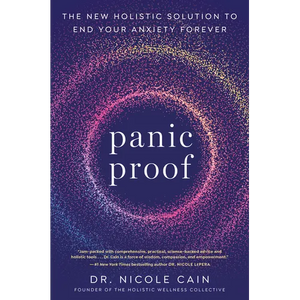 Panic Proof: The New Holistic Solution to End Your Anxiety Forever - Paperback