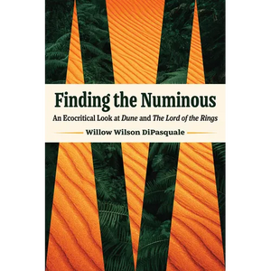 Finding the Numinous: An Ecocritical Look at Dune and the Lord of the Rings - Paperback