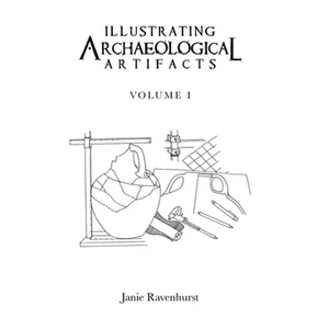 Illustrating Archaeological Artifacts: Volume 1 - Hardcover
