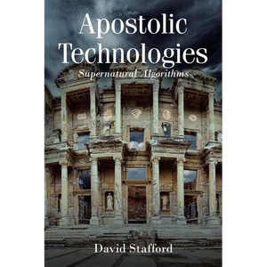 Apostolic Technologies: Supernatural Algorithms - Paperback