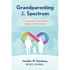 Grandparenting on the Spectrum: A Journey From Both Sides of the Desk - Paperback