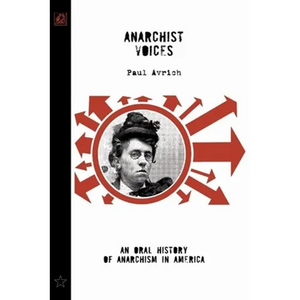 Anarchist Voices: An Oral History of Anarchism in America (Unabridged) - Paperback