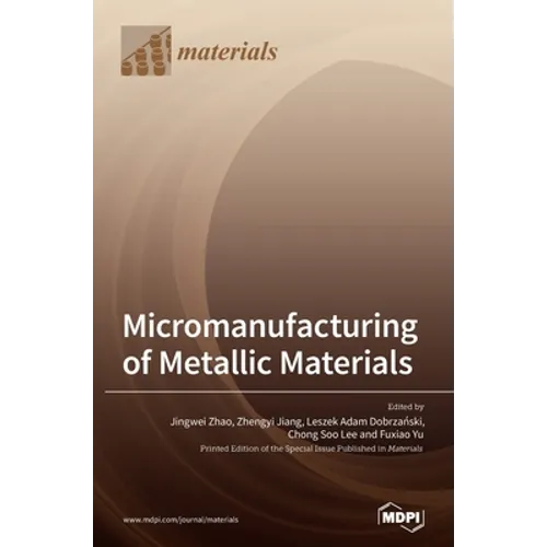 Micromanufacturing of Metallic Materials - Hardcover
