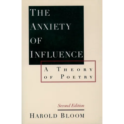 The Anxiety of Influence: A Theory of Poetry, 2nd Edition - Paperback