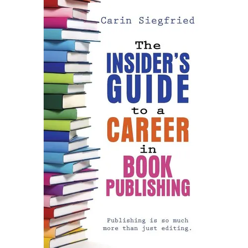 The Insider's Guide to Career in Book Publishing - Paperback